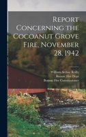 Report Concerning the Cocoanut Grove Fire, November 28, 1942 1015755461 Book Cover