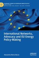 International Networks, Advocacy and EU Energy Policy-Making 3030495043 Book Cover