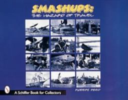 Smashups: The Hazards of Travel (Schiffer Book for Collectors) 0764307665 Book Cover