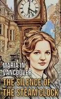 Maria in Vancouver: The Silence of the Steam Clock B0CV7X2SHP Book Cover