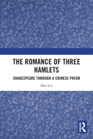 The Romance of Three Hamlets: Shakespeare Through a Chinese Prism 1032747935 Book Cover