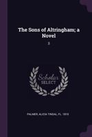 The Sons of Altringham; A Novel: 3 1379128587 Book Cover
