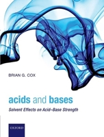 Acids and Bases: Solvent Effects on Acid-Base Strength 0199670528 Book Cover