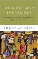 The Bible Made Impossible: Why Biblicism is Not a Truly Evangelical Reading of Scripture 1587433036 Book Cover