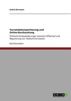 Vorratsdatenspeicherung und Online-Durchsuchung: Politische Gratwanderungen zwischen Offenheit und Regulierung von Telekommunikation 3640828895 Book Cover