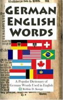 German English Words: A Popular Dictionary of German Words Used in English 1411658957 Book Cover