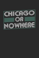 Chicago or nowhere: 6x9 notebook dot grid city of birth 1674050917 Book Cover