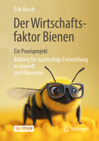 Der Wirtschaftsfaktor "Bienen" - Ein Praxisprojekt: Bildung Für Nachhaltige Entwicklung in Umwelt Und Ökonomie 3658460385 Book Cover