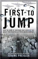 First to Jump: How the Band of Brothers was Aided by the Brave Paratroopers of Pathfinders Company 0425265978 Book Cover