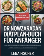 Dr. Nowzaradan Diätplan-Buch für Anfänger: Ein 60-Tage-Ernährungsplan mit 1200 Kalorien, einfachen und budgetfreundlichen Rezepten für eine sichere und nachhaltige Gewichtsabnahme. B0GWYZ7LX8 Book Cover