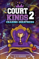 Court Kings 2: Chasing Greatness (Game Time Tales) 1763507335 Book Cover