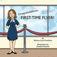 Congratulations, First-Time Flyer! 1518683088 Book Cover