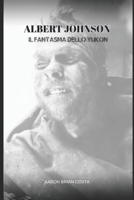 ALBERT JOHNSON: IL FANTASMA DELLO YUKON (Italian Edition) B0FDGVQ7FF Book Cover