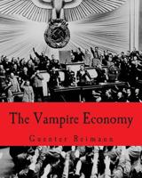 The Vampire Economy: Doing Business Under Fascism 1496037588 Book Cover
