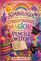 Simbologia e corrispondenze magiche di una Pencils Witch (Italian Edition) B0HBK923DX Book Cover