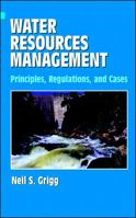 Water Resources Management: Principles, Regulations, and Cases 007024782X Book Cover