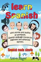 Learn Spanish with Stories and Audios As Workbook. Spanish Language Course for Beginners and Advanced Learners : Spanish Made Simple 1718182643 Book Cover