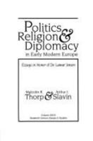 Politics, Religion & Diplomacy in Early Modern Europe: Essays in Honor of Delamar Jensen (Sixteenth Century Essays & Studies ; V. 27) (Sixteenth Century Essays & Studies ; V. 27) 0940474298 Book Cover