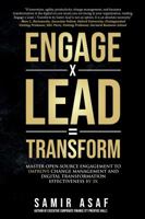 ENGAGE X LEAD = TRANSFORM: Master Open-Source Engagement to improve Change Management and Digital Transformation Effectiveness by 3x 1734333022 Book Cover
