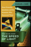 How Do We Know the Speed of Light (Great Scientific Questions and the Scientists Who Answered Them) 1435887301 Book Cover