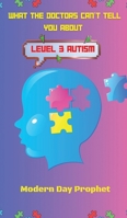 WHAT THE DOCTORS CAN’T TELL YOU ABOUT LEVEL 3 AUTISM 1968732225 Book Cover