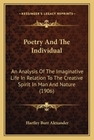 Poetry and the Individual: An Analysis of the Imaginative Life In Relation to the Creative Spirit In 0469999217 Book Cover