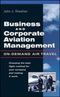 Business & Corporate Aviation Management : On Demand Air Travel 0071412271 Book Cover