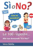 Le 100 risposte... Alle tue domande: S�? o No? 1095304739 Book Cover