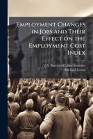 Employment Changes in Jobs and Their Effect on the Employment Cost Index - Scholar's Choice Edition 129605070X Book Cover