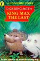 A Hodgeheg Story: King Max the Last (Young Puffin Story Books) 0816748101 Book Cover