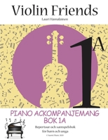 Violin Friends 1A Piano Ackompanjemang Bok 1A: Repertoar och samspelsbok för barn och unga (Suomi Music, 2020) (Swedish Edition) B086FX6FMF Book Cover