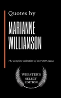 Quotes by Marianne Williamson: The complete collection of over 200 quotes B086PVRHK5 Book Cover