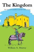 The Kingdom: The Story Of Cariadlawn And The Curse Of Cian 0595308244 Book Cover