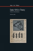 Dada 1916 in Theory: Practices of Critical Resistance 1800348916 Book Cover
