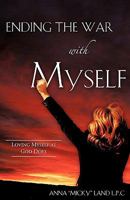 Ending the War with Myself: Loving Myself as God Does 0976166836 Book Cover