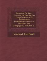 Sermons de Saint Vincent de Paul de Ses COOP Erateurs Et Successeurs IMM Ediats Pour Les Missions Des Campagnes, Volume 2... 1249965616 Book Cover