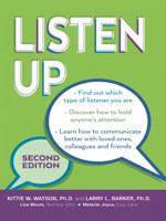 Listen Up: How to Improve Relationships, Reduce Stress, and Be More Productive by Using the Power of Listening 1490723234 Book Cover
