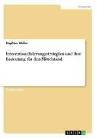 Internationalisierungsstrategien und ihre Bedeutung für den Mittelstand 3656369828 Book Cover