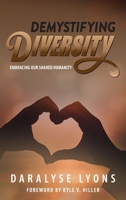 Demystifying Diversity: Embracing Our Shared Humanity 161599534X Book Cover