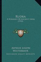Rudra: A Romance of Ancient India (1912) 1165695995 Book Cover