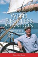 With Reckless Abandon: Memoirs of a Boat-Obsessed Life 1608930009 Book Cover