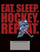 Eat. Sleep. Hockey. Repeat. Composition Notebook 1724687557 Book Cover