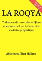 La Roqya: Traitement de la sorcellerie, djinns et mauvais oeil par le Coran et la m�decine proph�tique 1076184170 Book Cover