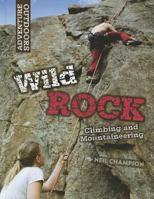 Wild Rock: Climbing and Mountaineering 1599208075 Book Cover