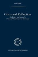 Crisis and Reflection: An Essay on Husserl's Crisis of the European Sciences (Phaenomenologica) 1402021747 Book Cover