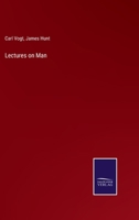 Lectures On Man: His Place in Creation, and in the History of the Earth 1428622144 Book Cover