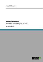 Wandel der Familie: Hinsichtlich Erwerbstätigkeit der Frau 3656087903 Book Cover