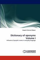 Dictionary of eponyms Volume I: Influence of people's names in everyday language 384430259X Book Cover