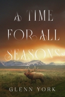A Time for All Seasons 1497539242 Book Cover