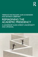 Reimagining the Academic Presidency: A Leadership Guide Amidst Uncertainty and Upheaval 1041279477 Book Cover